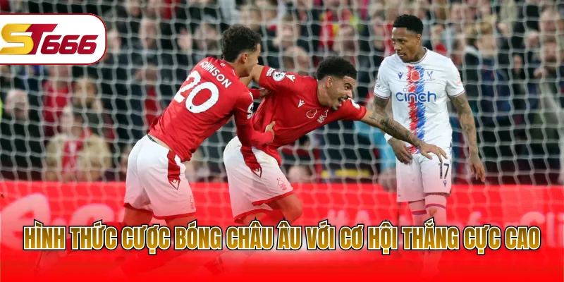 Hình thức cược bóng châu Âu với cơ hội thắng cực cao