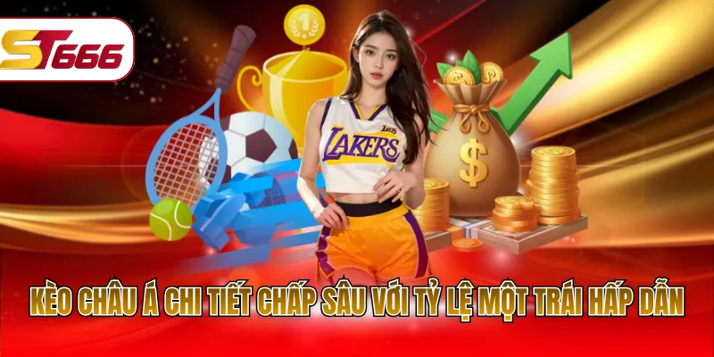 Kèo châu Á chi tiết chấp sâu với tỷ lệ một trái hấp dẫn