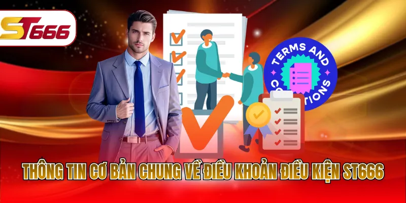 Thông tin cơ bản chung về điều khoản điều kiện ST666